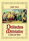 Deutsches Mittelalter in Bild und Wort Deutsches Mittelalter in Bild und Wort