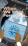 When We Were Forgotten