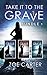 Take It To The Grave Bundle 1: Take It to the Grave parts 1-3 (Part of the Take It to the Grave series) / Take It to the Grave parts 1-3 (Part of the Take It to the Grave series)