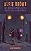 Alfie Brown: The Boy With P...