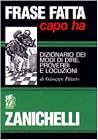 Frase fatta capo ha: Dizionario dei modi di dire, proverbi e locuzioni (Italian Edition)