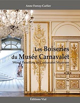 les boiseries du musée Carnavalet / Wood Panelling in the Carnavalet Museum (Paperback)