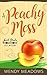 A Peachy Mess (Sweet Peach ...