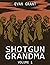 Shotgun Grandma: Volume 1