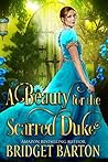 A Beauty for the Scarred Duke by Bridget Barton