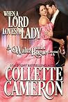 When a Lord Loves a Lady by Collette Cameron