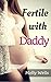 Fertile with Daddy by Molly Wells