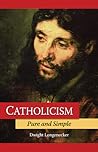 Catholicism Pure and Simple by Dwight Longenecker
