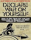 Declare War on Yourself: How to Get Your Act and Life Together to Become The Best Version of Yourself 