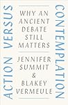 Action versus Contemplation: Why an Ancient Debate Still Matters