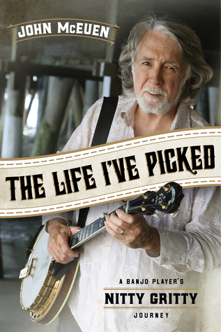 The Life I've Picked: A Banjo Player's Nitty Gritty Journey (Paperback)
