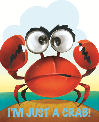 I'm Just A Little Crab (Googley-Eyed Board Books)