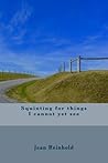 Squinting for things I cannot yet see by Jean Reinhold