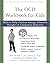 The OCD Workbook for Kids: ...