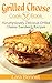 Grilled Cheese Cookbook: Sc...