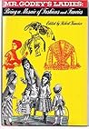 Mr. Godey's ladies;: Being a mosaic of fashions & fancies,