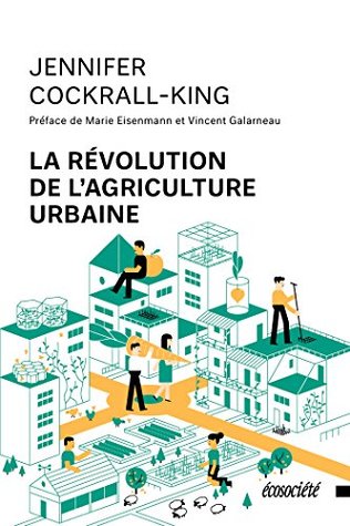 La révolution de l'agriculture urbaine (French Edition)