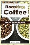 Roasting Coffee: ...