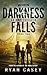 When Darkness Falls, Book 2 by Ryan Casey