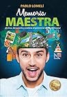 Memoria Maestra: ¡Activa, desarrolla y acelera el potencial de tu memoria! (Spanish Edition)