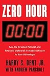 Zero Hour: Turn the Greatest Political and Financial Upheaval in Modern History to Your Advantage