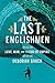 The Last Englishmen: Love, War, and the End of Empire