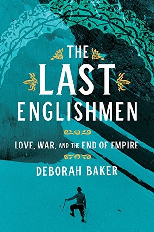 The Last Englishmen: Love, War, and the End of Empire (Kindle Edition)