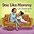Doc Like Mommy by Crystal Bowe