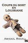 Coups du sort en Louisiane by Abigail Roux