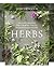 Herbs: Delicious Recipes and Growing Tips to Transform Your Food