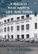 A Madras Merchant's Life and Times