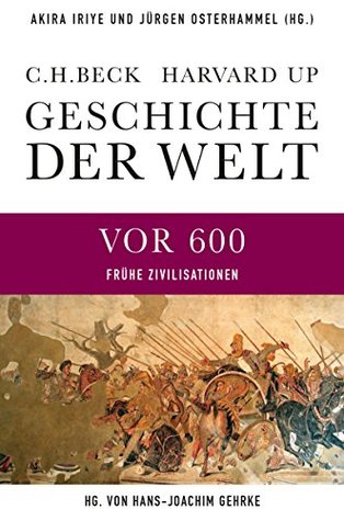 Geschichte der Welt Die Welt vor 600: Frühe Zivilisationen (German Edition)