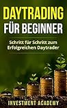 Book cover for Daytrading für Beginner: Schritt für Schritt zum erfolgreichen Daytrader - Strategien, Trends sowie Kauf- und Verkaufen für Einsteiger (Börse & Finanzen 3) (German Edition)