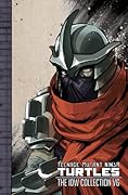 Teenage Mutant Ninja Turtles: The IDW Collection, Volume 6