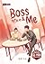 Boss & Me