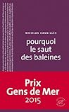 Pourquoi le saut des baleines by Nicolas Cavaillès