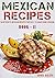 Mexican Recipes: 50 Authent...