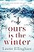 Ours Is the Winter