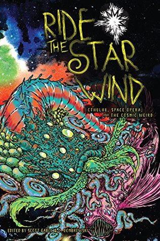 Ride the Star Wind: Cthulhu, Space Opera, and the Cosmic Weird (Kindle Edition)