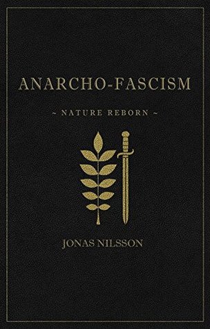 Anarcho-Fascism: Nature Reborn