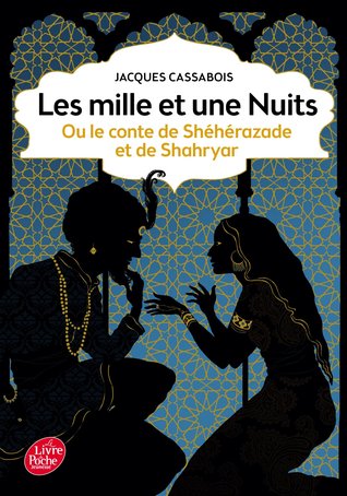 Les Mille et une nuits - ou le conte de Shéhérazade et de Shahryar