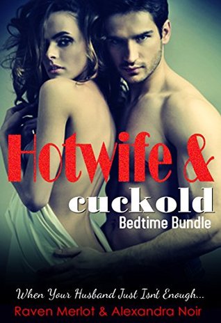 Hotwife and cuckold Bedtime Bundle: Sometimes Your Husband Just Isn't Enough (Hotwife and Cuckold Bedtime Stories, #7)