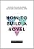 How to Build a Novel by Rachael Stephen