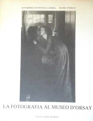 A History Of Photography The Musee D Orsay Collection 1839 1925 By Francoise Heilbrun
