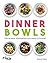 Dinner Bowls: 128 leckere M...