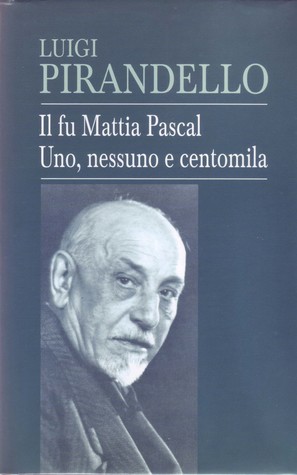 Il fu Mattia Pascal - Uno, nessuno e centomila