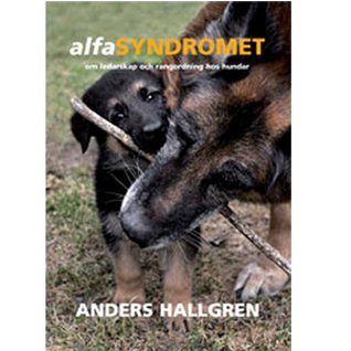 AlfaSyndromet : om ledarskap och rangordning hos hundar (Paperback)