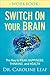 Switch On Your Brain Workbook: The Key to Peak Happiness, Thinking, and Health