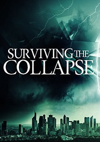 Surviving the Collapse: A Tale Of Survival In A Powerless World- Book 1 (Kindle Edition)