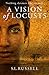 A Vision of Locusts by S.L. Russell